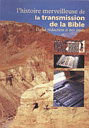 La transmission de la Bible, de sa r˛dation ö nos jours.